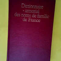 Dictionnaire et armorial des noms de famille ...