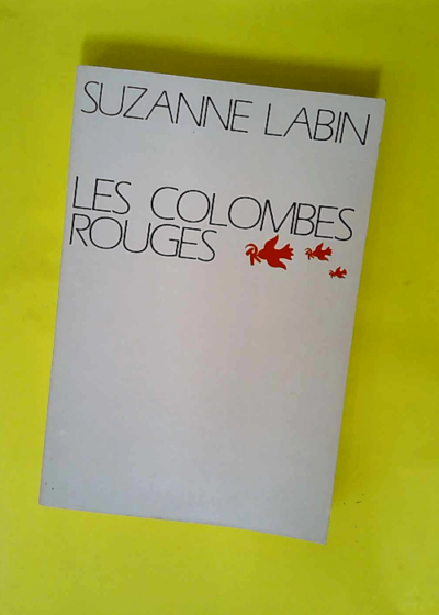 Les Colombes rouges  - Suzane Labin