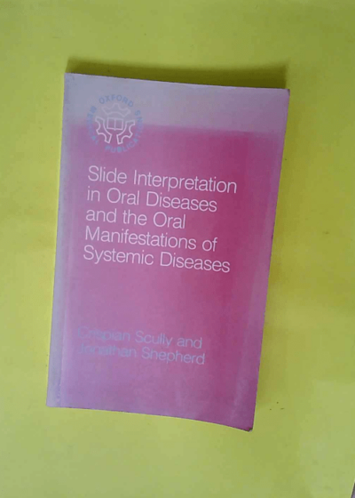 Slide Interpretation in Oral Diseases and the Oral Manifestations of Systemic Diseases  - C.M. Scully