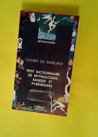 Petit dictionnaire des mythologies basque et pyrénéenne  - Olivier de Marliave