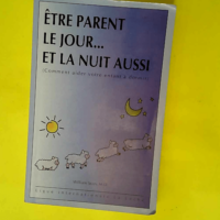 Être Parent Le Jour Et La Nuit Aussi (Commen...