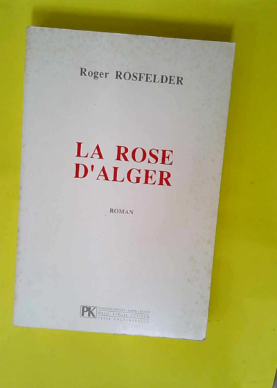 La Rose D Alger.  - Rosfelder Roger