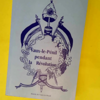 Vaux-le-Penil Pendant la Revolution  – ...