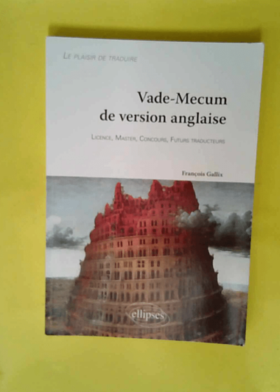 Vade-Mecum De Version Anglaise - Le Plaisir De Traduire  - François Gallix