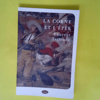 La corne et l épée  – Laurent Tailhad...