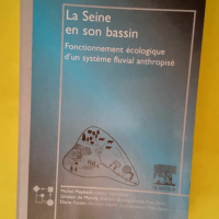 La Seine et son bassin. Fonctionnement écolo...