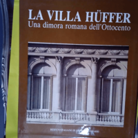 Villa Huffer. Una dimora romana dell ottocent...