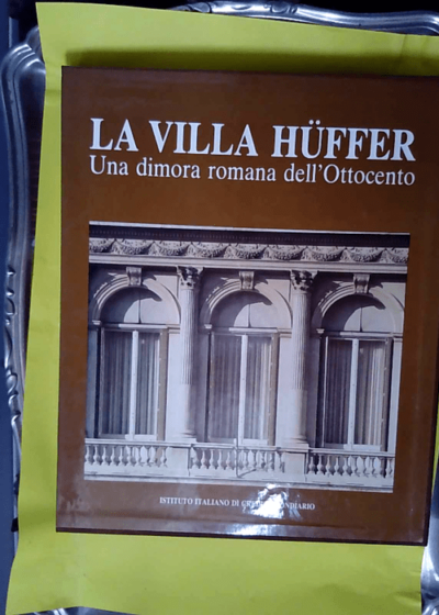 Villa Huffer. Una dimora romana dell ottocento.  - INSOLERA Italo