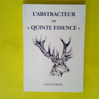 L abstracteur de quinte essence  – Loui...