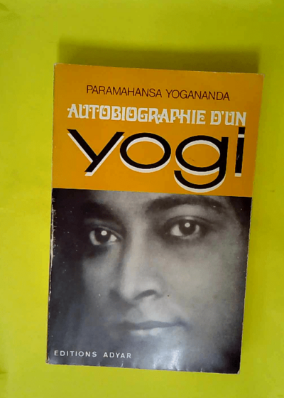 Autobiographie d un yogi  - Paramahansa Yogananda