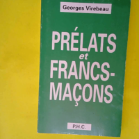 Prelats et francs-macons  – Virebeau Ge...