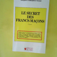 Le secret des Francs-maçons  – Jacques...