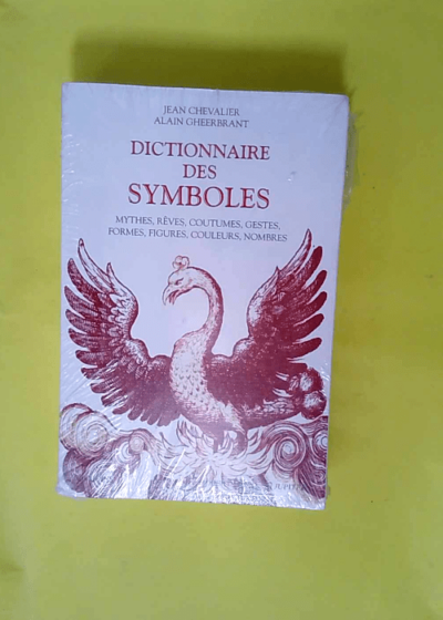 Dictionnaire des symboles - Mythes rêves coutumes gestes formes figures couleurs nombres  - Jean Chevalier