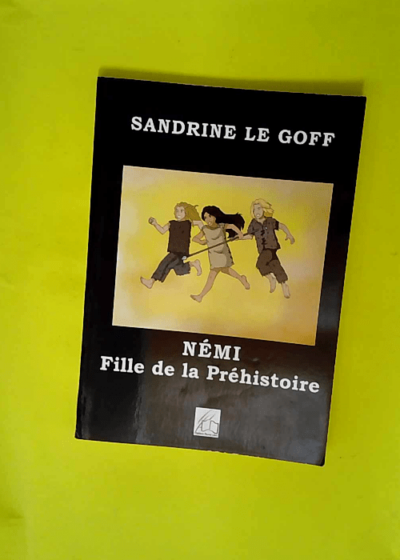 Némi fille de la préhistoire  - Sandrine Le Goff