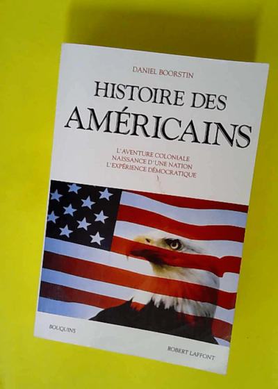 Histoire des Américains  - Daniel Boorstin