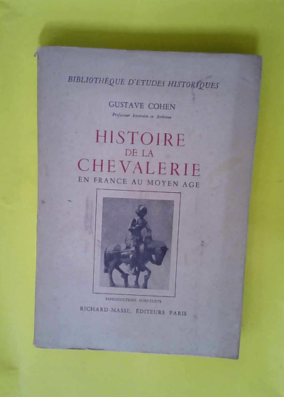 Histoire de la chevalerie en France au moyen Age.  - Gustave Cohen