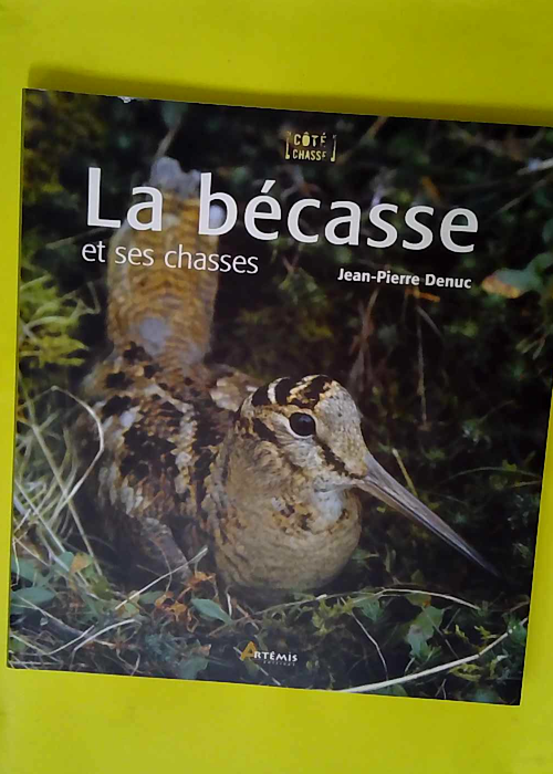 La bécasse – Et ses chasses  – J...