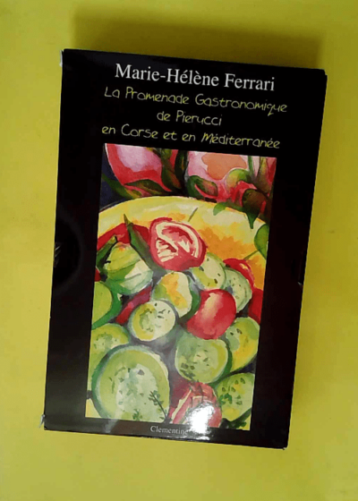 La promenade gastronomique de Pierucci en Corse et en Méditerranée  - Marie-Hélène Ferrari