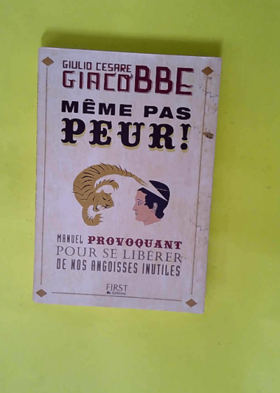 Même pas peur ! Manuel provoquant pour se libérer de nos angoisses inutiles  - Giulio Cesare Giacobbe