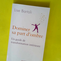 Dominer sa part d ombre – Un guide de t...