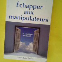 Échapper aux manipulateurs – Les solut...