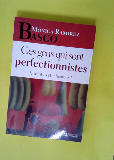 Ces Gens Qui Sont Perfectionnistes  - Monica ramirez Basco