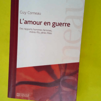 L amour en guerre – Des rapports hommes...