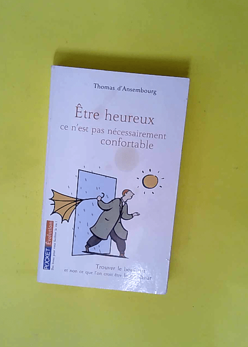 Etre heureux ce n est pas nécessairement con...