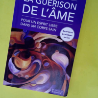 La guérison de l âme – Pour un esprit...