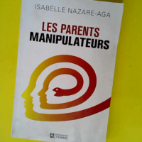 Les parents manipulateurs  – Isabelle N...