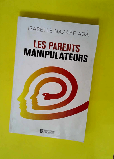 Les parents manipulateurs  - Isabelle Nazare-Aga