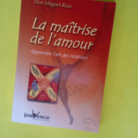 La maîtrise de l amour – Apprendre l a...