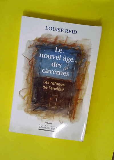 Le nouvel âge... des cavernes  - Louise Reid