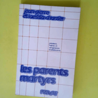 Les Parents martyrs – Passions haines e...