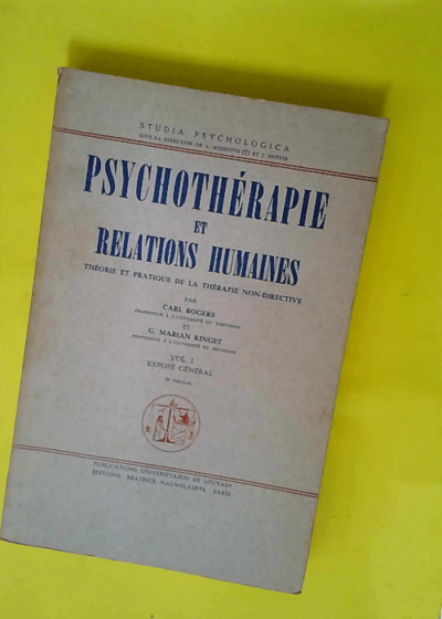 Psychotherapie et relations humaines theorie et pratique de la therapie non-directive. Volume I - Expose general.  - Rogers Carl