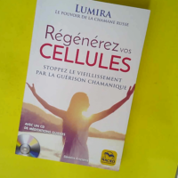 Régénérez vos cellules – Stoppez le ...