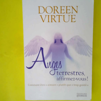 Anges terrestres affirmez-vous ! Comment êtr...