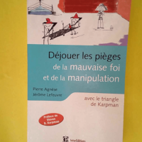 Déjouer les pièges de la mauvaise foi et de...