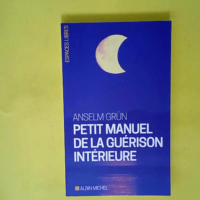 Petit Manuel de la guérison intérieure  &#8...