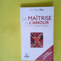 La maîtrise de l amour – Apprendre l a...