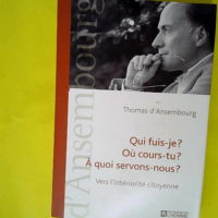 Qui fuis-je ? Où cours-tu ? À quoi servons-...