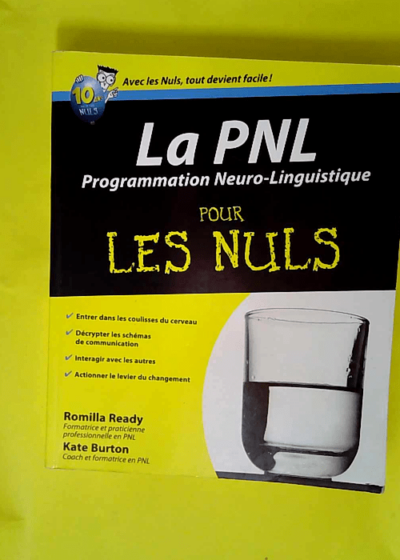 PNL - La Programmation neuro-linguistique Pour les nuls - Programmation neurolinguistique Pour les Nuls  - Romilla Ready