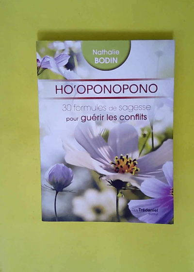 Ho oponopono 30 formules de sagesse pour guérir les conflits  - Nathalie Lamboy