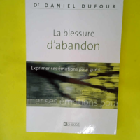 La Blessure D Abandon – Exprimer Ses Em...