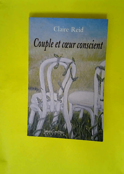 Couple et coeur conscient - Etes-vous ? Tome 2  - Claire Reid