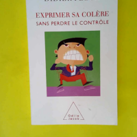 Exprimer sa colère sans perdre le contrôle ...