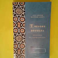 Trésors Dévoilés – Anthologie De L islam Spirituel  – Leili Anvar