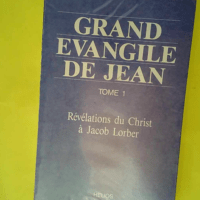 Grand évangile de Jean – Tome 1  – Jacob Lorber