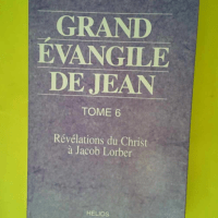 Grand évangile de Jean tome 6  – Jacob Lorber