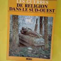 Les guerres de religion dans le Sud-Ouest  &#...